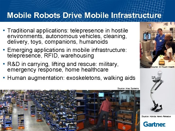Mobile Robots Drive Mobile Infrastructure • Traditional applications: telepresence in hostile environments, autonomous vehicles,