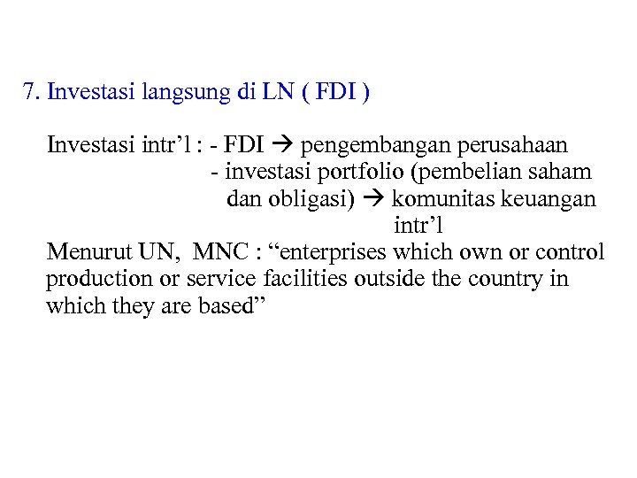 7. Investasi langsung di LN ( FDI ) Investasi intr’l : - FDI pengembangan