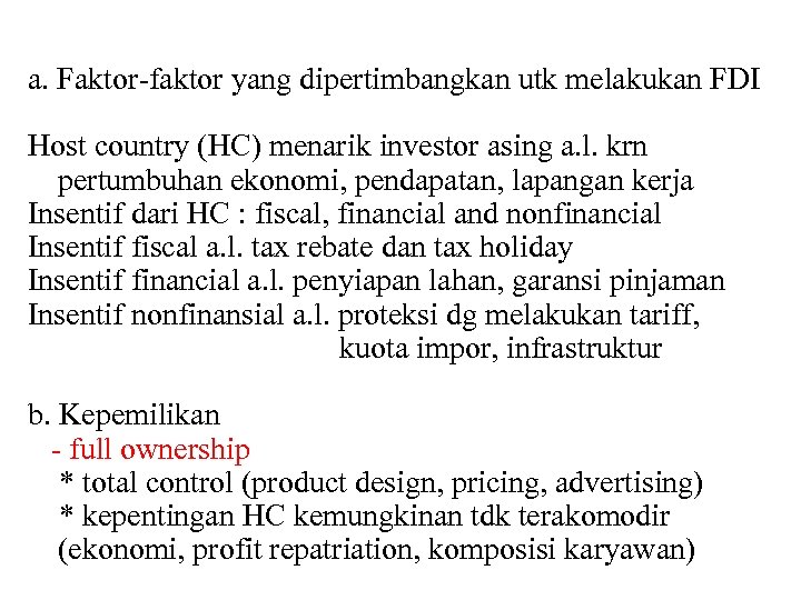 a. Faktor-faktor yang dipertimbangkan utk melakukan FDI Host country (HC) menarik investor asing a.