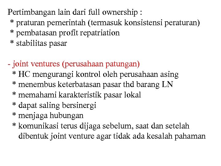 Pertimbangan lain dari full ownership : * praturan pemerintah (termasuk konsistensi peraturan) * pembatasan