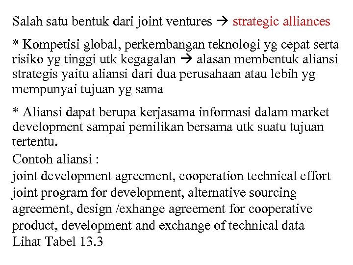 Salah satu bentuk dari joint ventures strategic alliances * Kompetisi global, perkembangan teknologi yg