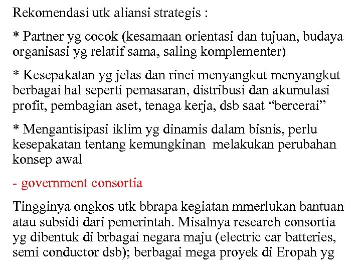 Rekomendasi utk aliansi strategis : * Partner yg cocok (kesamaan orientasi dan tujuan, budaya