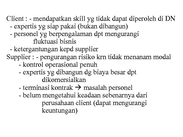 Client : - mendapatkan skill yg tidak dapat diperoleh di DN - expertis yg