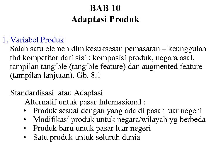 BAB 10 Adaptasi Produk 1. Variabel Produk Salah satu elemen dlm kesuksesan pemasaran –