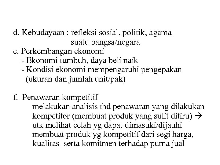 d. Kebudayaan : refleksi sosial, politik, agama suatu bangsa/negara e. Perkembangan ekonomi - Ekonomi