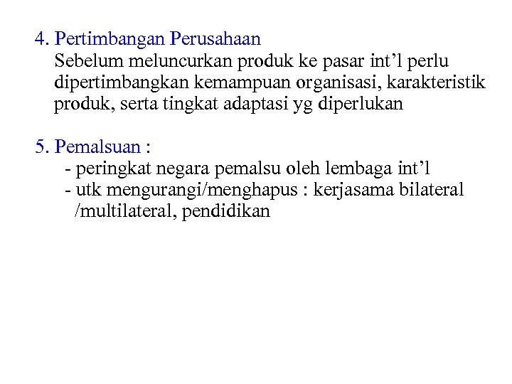 4. Pertimbangan Perusahaan Sebelum meluncurkan produk ke pasar int’l perlu dipertimbangkan kemampuan organisasi, karakteristik