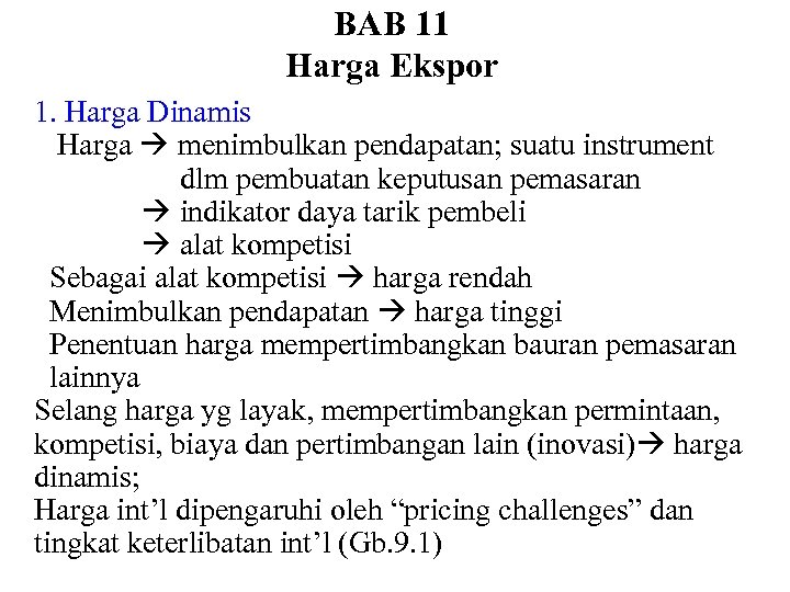 BAB 11 Harga Ekspor 1. Harga Dinamis Harga menimbulkan pendapatan; suatu instrument dlm pembuatan