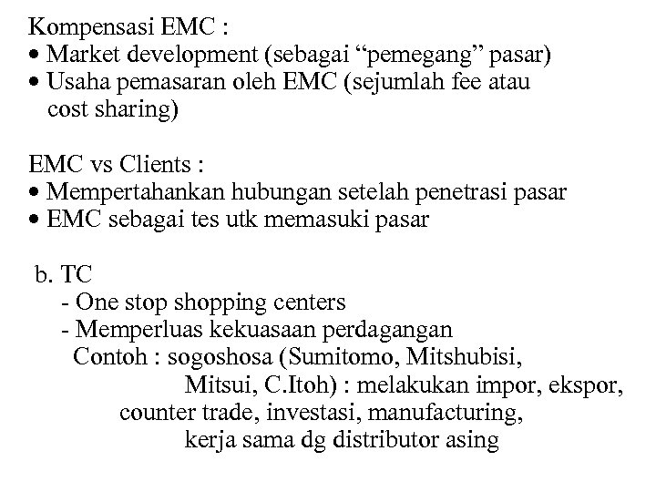 Kompensasi EMC : • Market development (sebagai “pemegang” pasar) • Usaha pemasaran oleh EMC