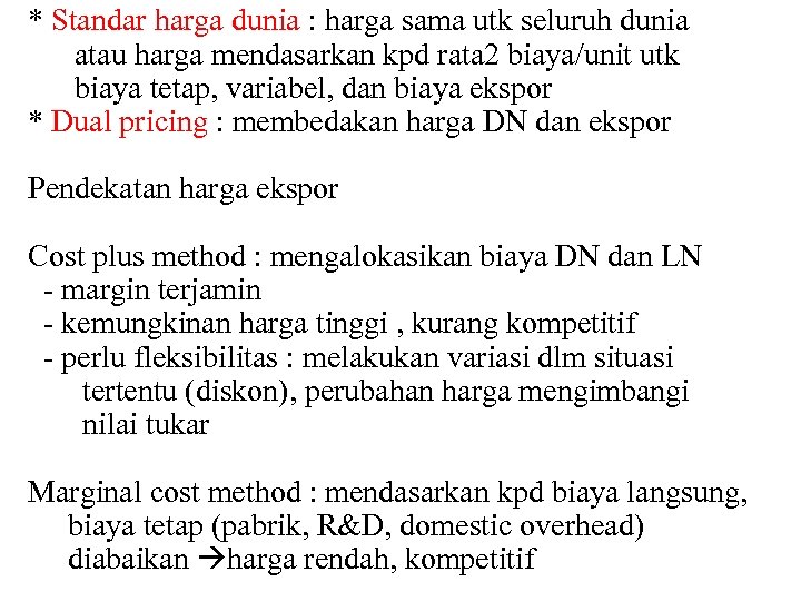 * Standar harga dunia : harga sama utk seluruh dunia atau harga mendasarkan kpd