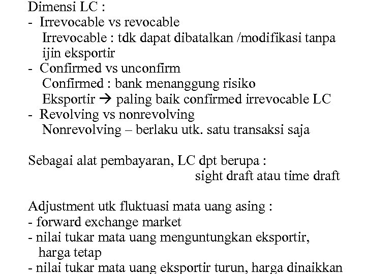 Dimensi LC : - Irrevocable vs revocable Irrevocable : tdk dapat dibatalkan /modifikasi tanpa