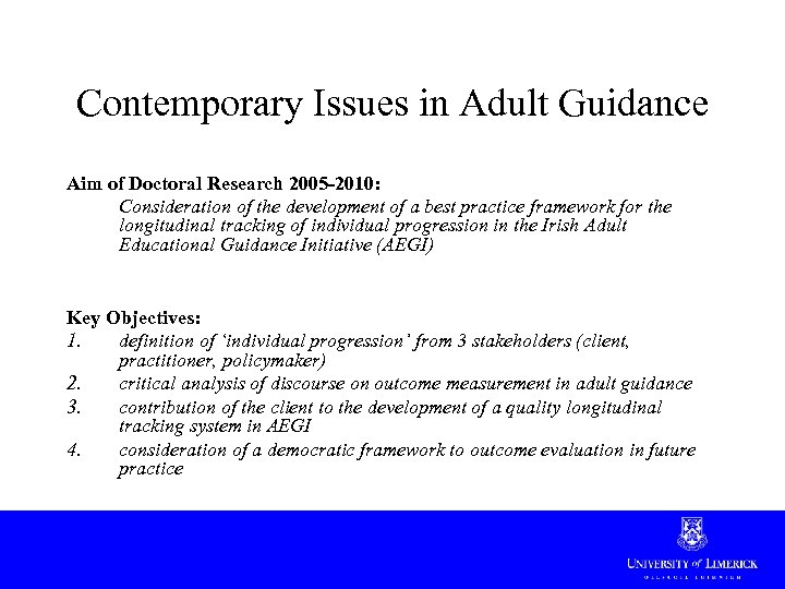 Contemporary Issues in Adult Guidance Aim of Doctoral Research 2005 -2010: Consideration of the