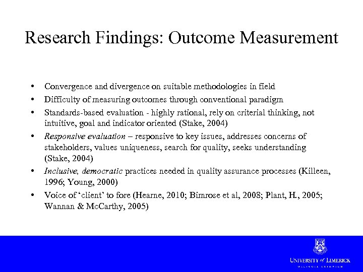 Research Findings: Outcome Measurement • • • Convergence and divergence on suitable methodologies in