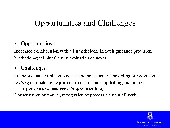 Opportunities and Challenges • Opportunities: Increased collaboration with all stakeholders in adult guidance provision