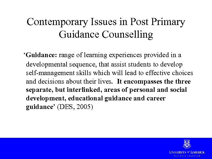 Contemporary Issues in Post Primary Guidance Counselling ‘Guidance: range of learning experiences provided in