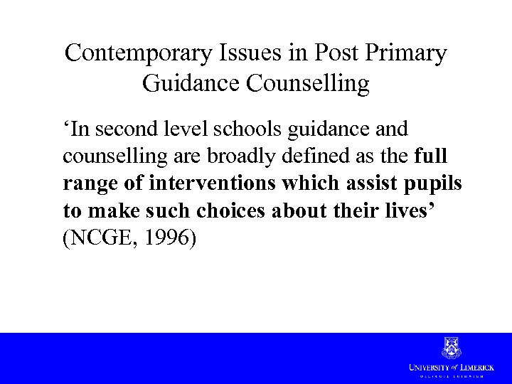 Contemporary Issues in Post Primary Guidance Counselling ‘In second level schools guidance and counselling