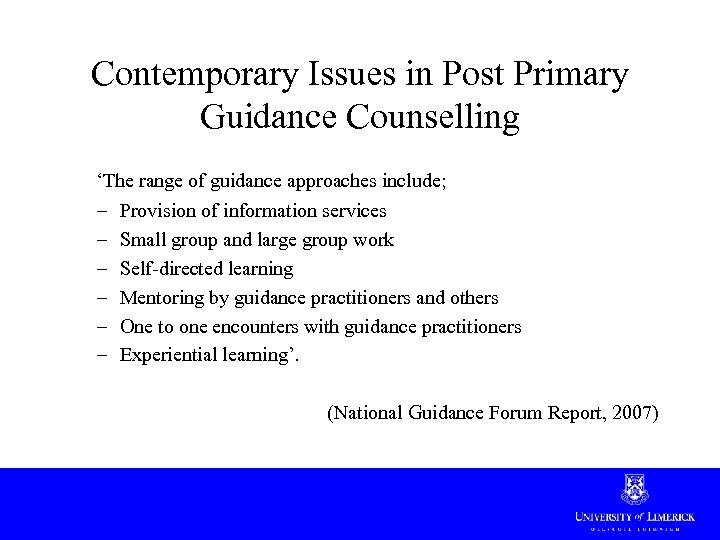 Contemporary Issues in Post Primary Guidance Counselling ‘The range of guidance approaches include; –