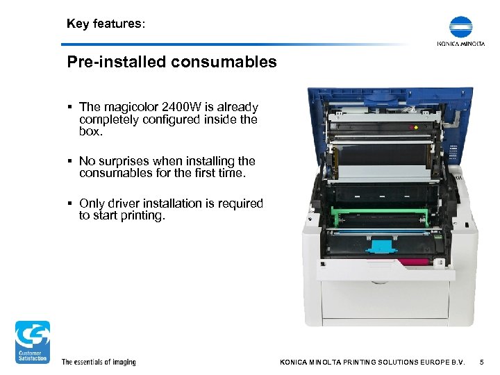 Key features: Pre-installed consumables § The magicolor 2400 W is already completely configured inside