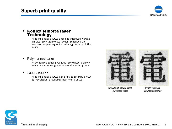 Superb print quality § Konica Minolta laser Technology §The magicolor 2400 W uses the