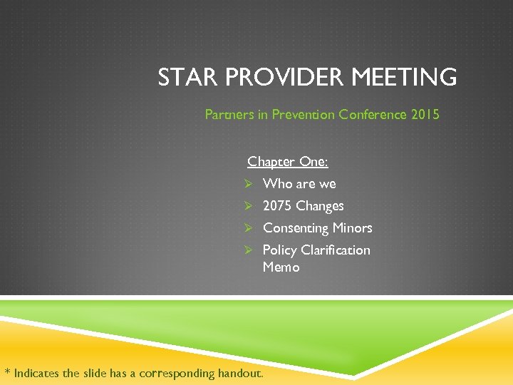 STAR PROVIDER MEETING Partners in Prevention Conference 2015 Chapter One: Ø Who are we