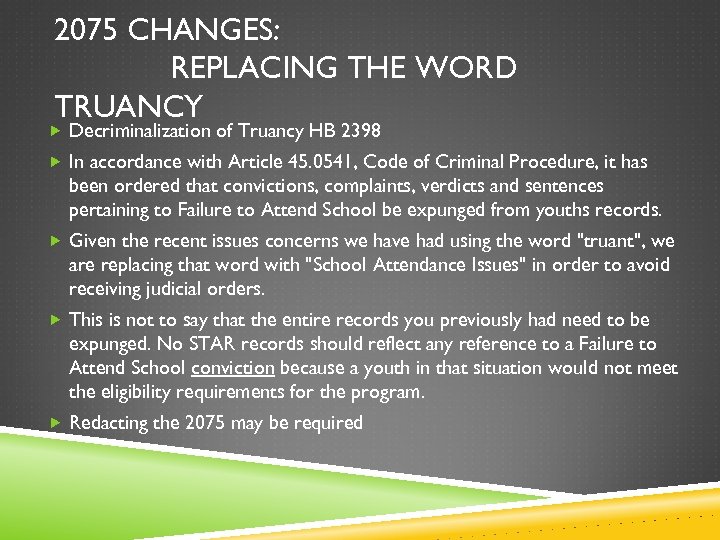 2075 CHANGES: REPLACING THE WORD TRUANCY Decriminalization of Truancy HB 2398 In accordance with