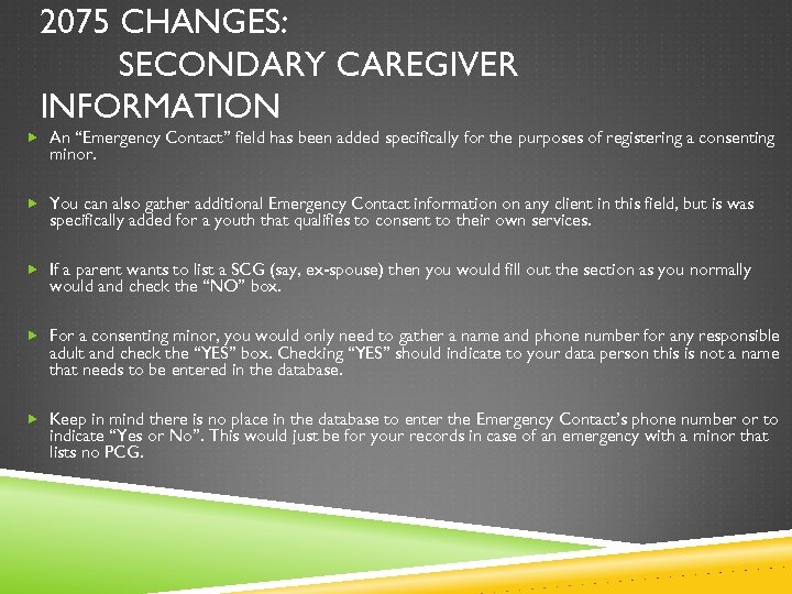 2075 CHANGES: SECONDARY CAREGIVER INFORMATION An “Emergency Contact” field has been added specifically for