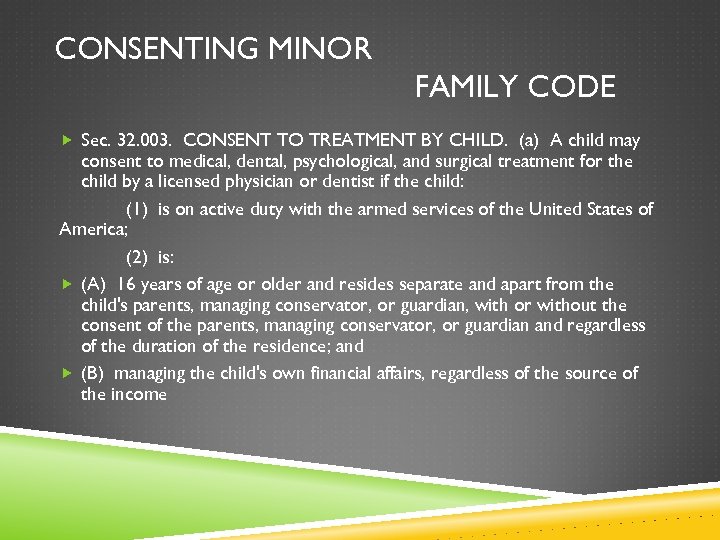 CONSENTING MINOR FAMILY CODE Sec. 32. 003. CONSENT TO TREATMENT BY CHILD. (a) A