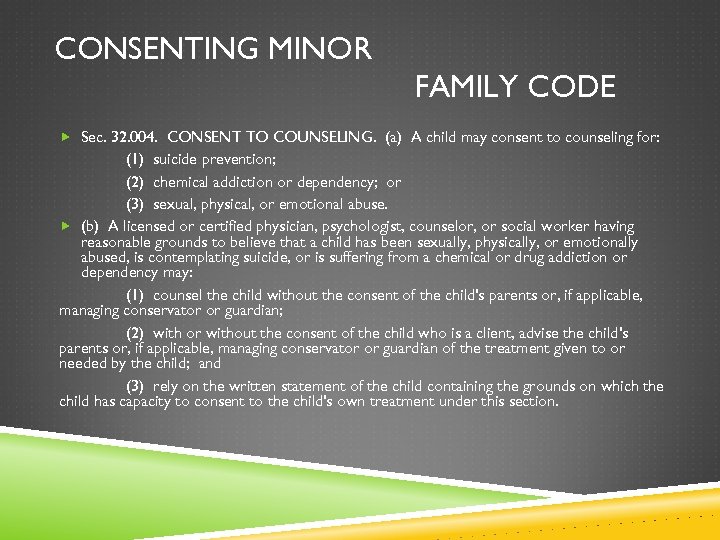 CONSENTING MINOR FAMILY CODE Sec. 32. 004. CONSENT TO COUNSELING. (a) A child may