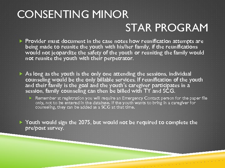 CONSENTING MINOR STAR PROGRAM Provider must document in the case notes how reunification attempts