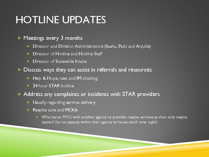 HOTLINE UPDATES Meetings every 3 months Director and Division Administrators (Sasha, Patti and Anjulie)