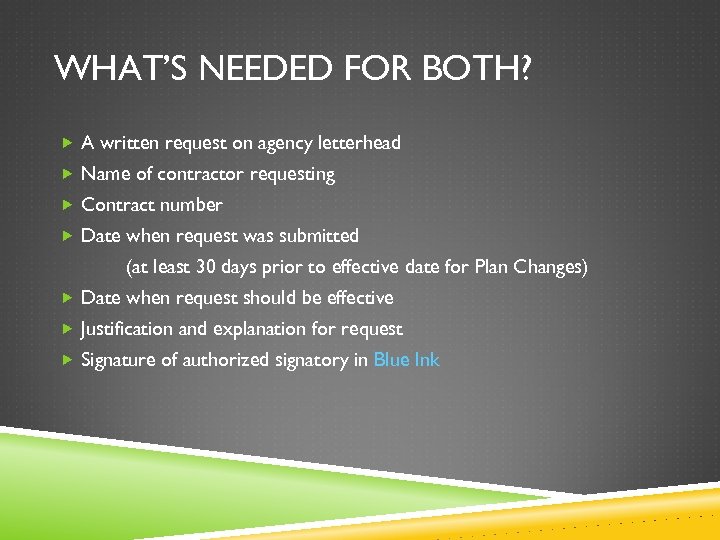 WHAT’S NEEDED FOR BOTH? A written request on agency letterhead Name of contractor requesting