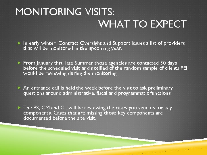 MONITORING VISITS: WHAT TO EXPECT In early winter, Contract Oversight and Support issues a