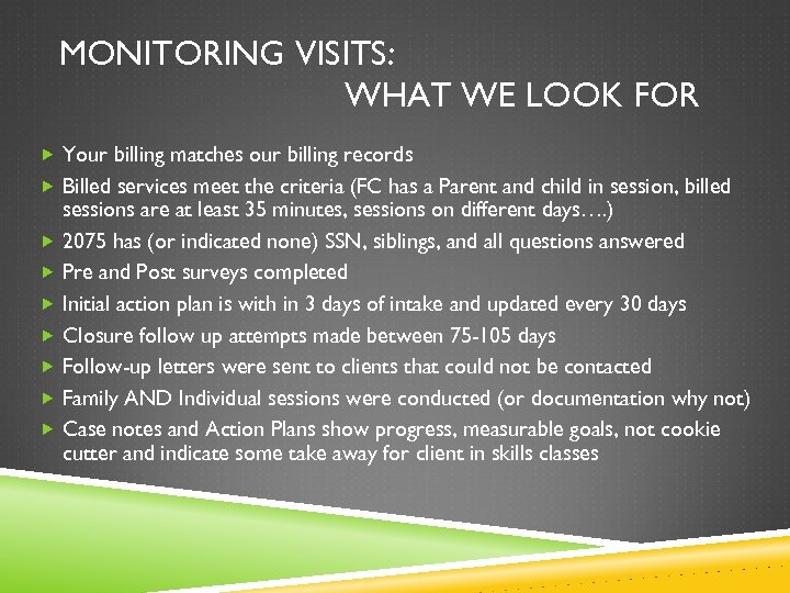 MONITORING VISITS: WHAT WE LOOK FOR Your billing matches our billing records Billed services