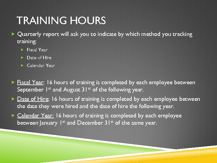 TRAINING HOURS Quarterly report will ask you to indicate by which method you tracking