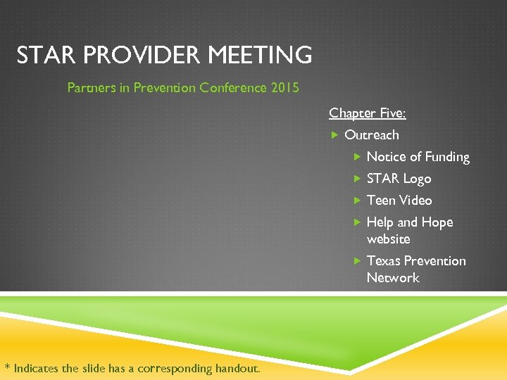 STAR PROVIDER MEETING Partners in Prevention Conference 2015 Chapter Five: Outreach Notice of Funding