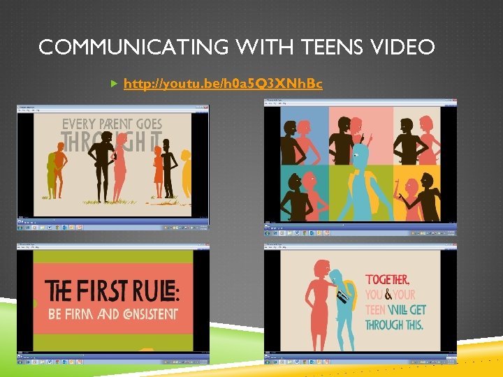 COMMUNICATING WITH TEENS VIDEO http: //youtu. be/h 0 a 5 Q 3 XNh. Bc