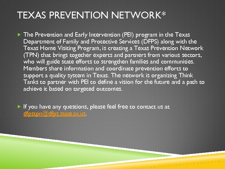 TEXAS PREVENTION NETWORK* The Prevention and Early Intervention (PEI) program in the Texas Department