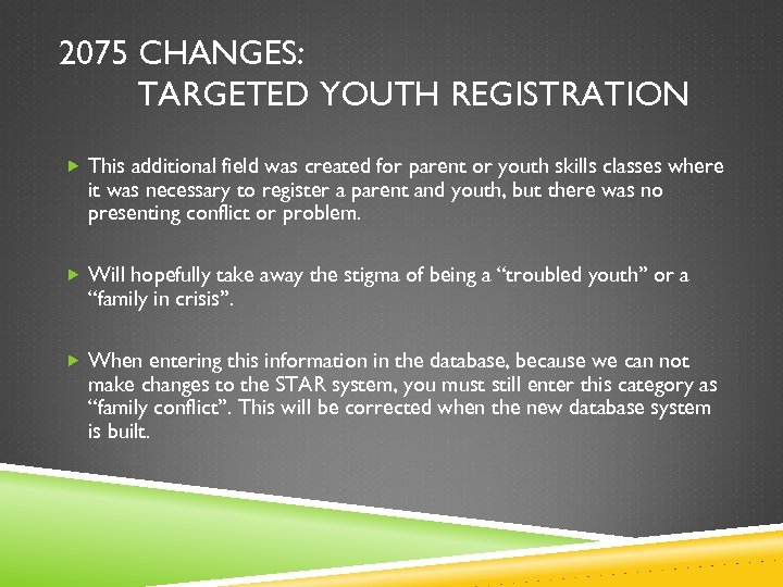 2075 CHANGES: TARGETED YOUTH REGISTRATION This additional field was created for parent or youth
