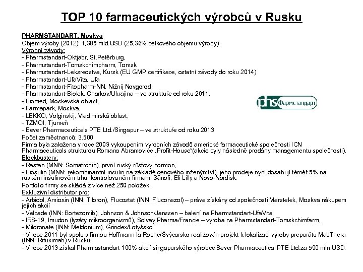 TOP 10 farmaceutických výrobců v Rusku PHARMSTANDART, Moskva Objem výroby (2012): 1, 385 mld.