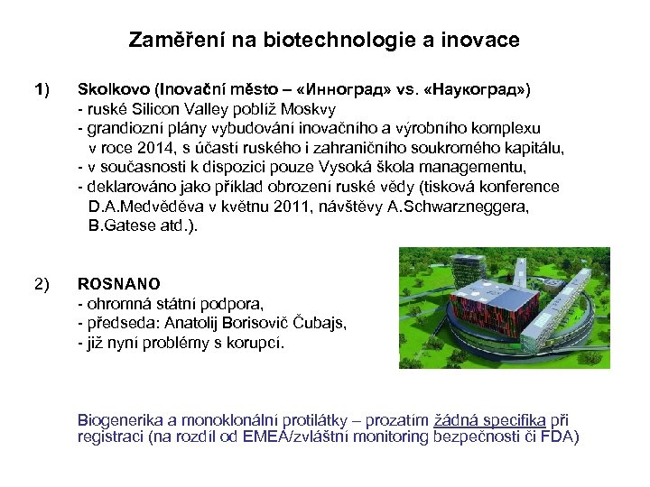 Zaměření na biotechnologie a inovace 1) Skolkovo (Inovační město – «Инноград» vs. «Наукоград» )