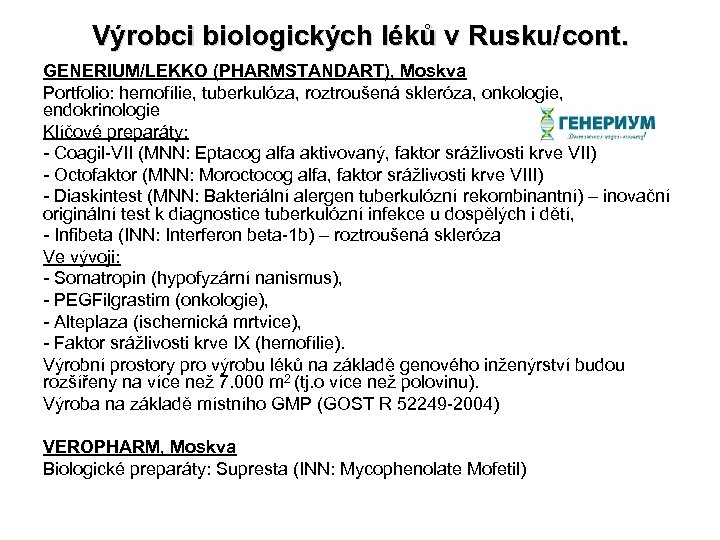 Výrobci biologických léků v Rusku/cont. GENERIUM/LEKKO (PHARMSTANDART), Moskva Portfolio: hemofílie, tuberkulóza, roztroušená skleróza, onkologie,
