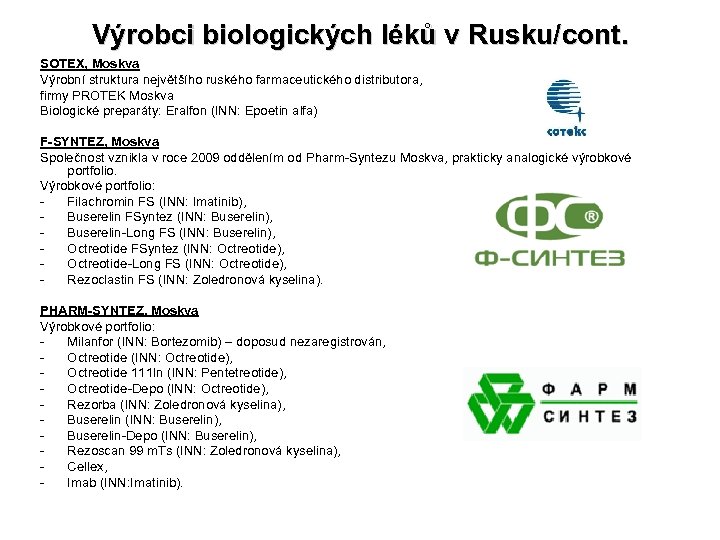 Výrobci biologických léků v Rusku/cont. SOTEX, Moskva Výrobní struktura největšího ruského farmaceutického distributora, firmy