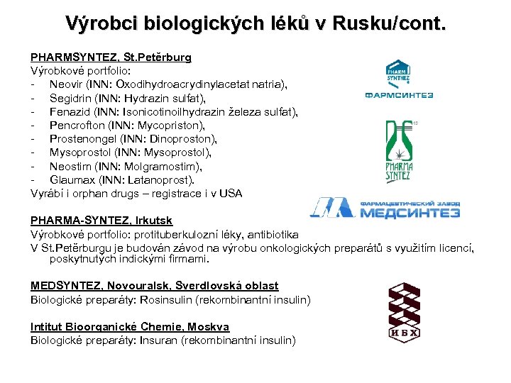 Výrobci biologických léků v Rusku/cont. PHARMSYNTEZ, St. Petěrburg Výrobkové portfolio: - Neovir (INN: Oxodihydroacrydinylacetat
