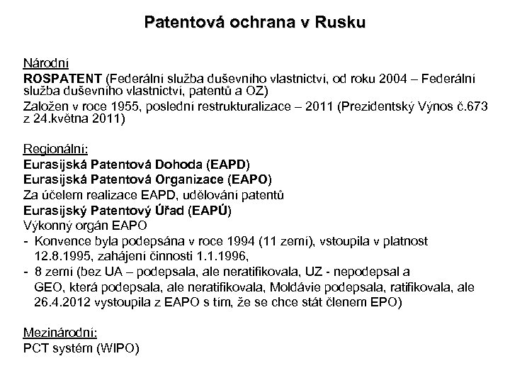 Patentová ochrana v Rusku Národní ROSPATENT (Federální služba duševního vlastnictví, od roku 2004 –