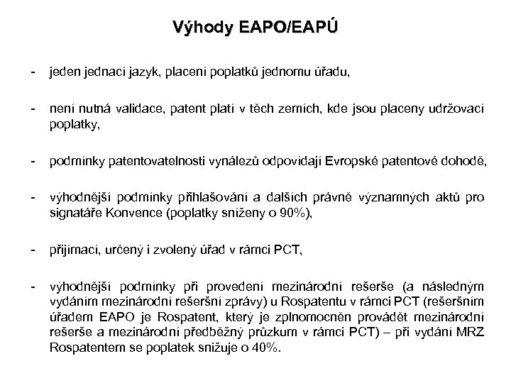 Výhody EAPO/EAPÚ - jeden jednací jazyk, placení poplatků jednomu úřadu, - není nutná validace,