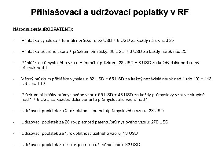 Přihlašovací a udržovací poplatky v RF Národní cesta (ROSPATENT): - Přihláška vynálezu + formální