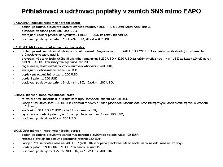 Přihlašovací a udržovací poplatky v zemích SNS mimo EAPO UKRAJINA (národní nebo mezinárodní cesta):