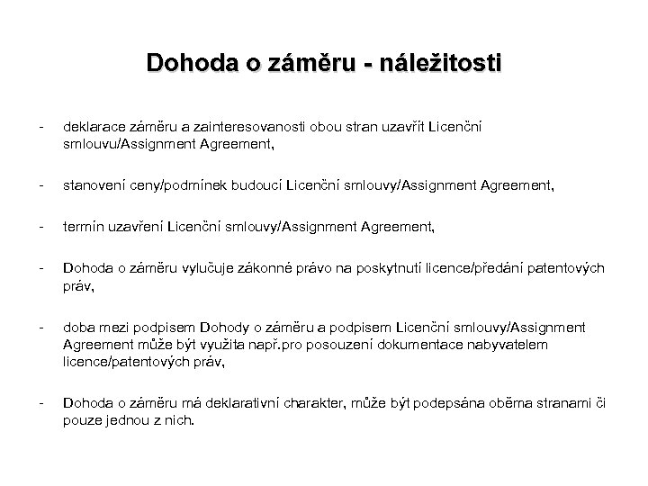 Dohoda o záměru - náležitosti - deklarace záměru a zainteresovanosti obou stran uzavřít Licenční