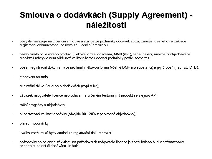 Smlouva o dodávkách (Supply Agreement) náležitosti - obvykle navazuje na Licenční smlouvu a stanovuje