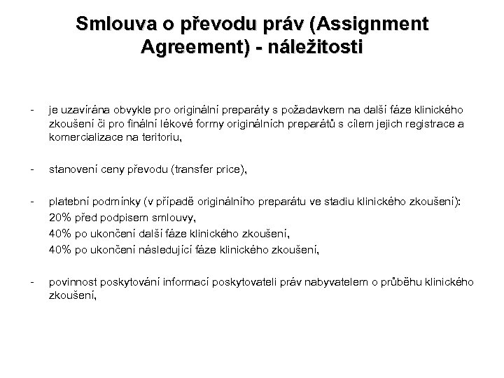 Smlouva o převodu práv (Assignment Agreement) - náležitosti - je uzavírána obvykle pro originální