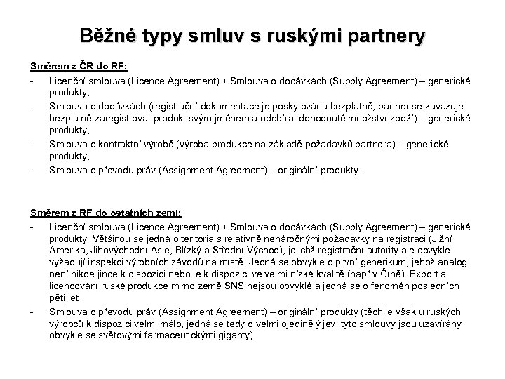 Běžné typy smluv s ruskými partnery Směrem z ČR do RF: Licenční smlouva (Licence